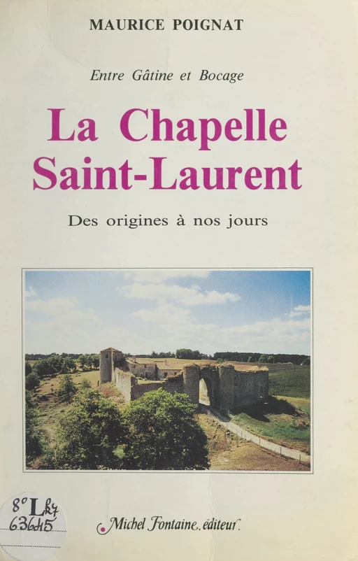 La Chapelle-Saint-Laurent, entre Gâtine et Bocage - Maurice Poignat - FeniXX réédition numérique