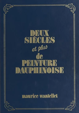 Deux siècles et plus de peinture dauphinoise