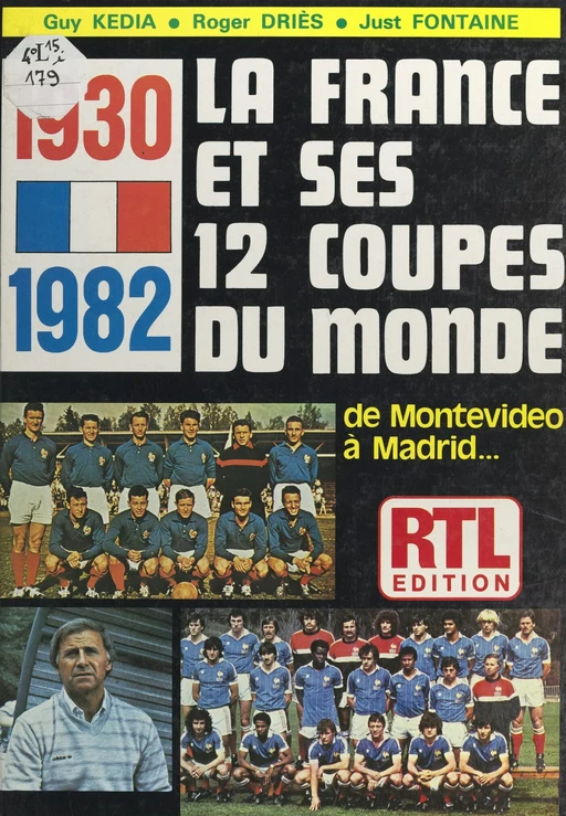 1930-1982, de Montevideo à Madrid : la France et ses douze Coupes du monde - Roger Dries, Just Fontaine, Guy Kedia - FeniXX réédition numérique