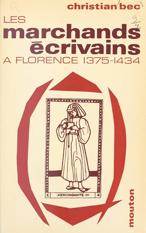 Les marchands écrivains, affaires et humanisme à Florence, 1375-1434 - Christian Bec - FeniXX réédition numérique