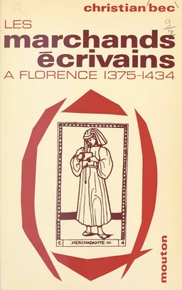 Les marchands écrivains, affaires et humanisme à Florence, 1375-1434