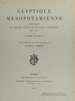 Glyptique mésopotamienne : fouilles de Lagash (Tello) et de Larsa (Senkereh), 1931-1933