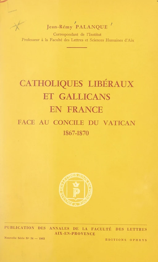 Catholiques libéraux et gallicans en France face au concile du Vatican, 1867-1870 - Jean-Rémy Palanque - FeniXX réédition numérique