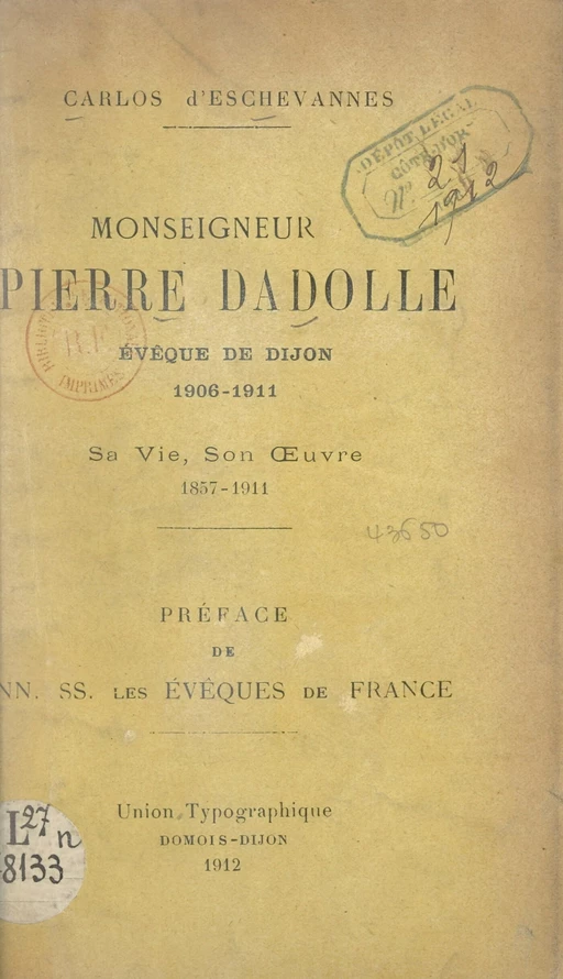 Monseigneur Pierre Dadolle, évêque de Dijon : 1906-1911 - Carlos d'Eschevannes - FeniXX réédition numérique