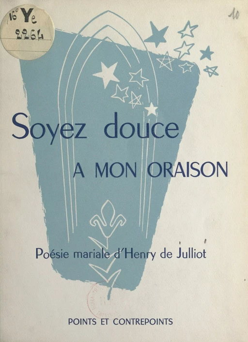 Soyez douce à mon oraison - Henri de Julliot - FeniXX réédition numérique