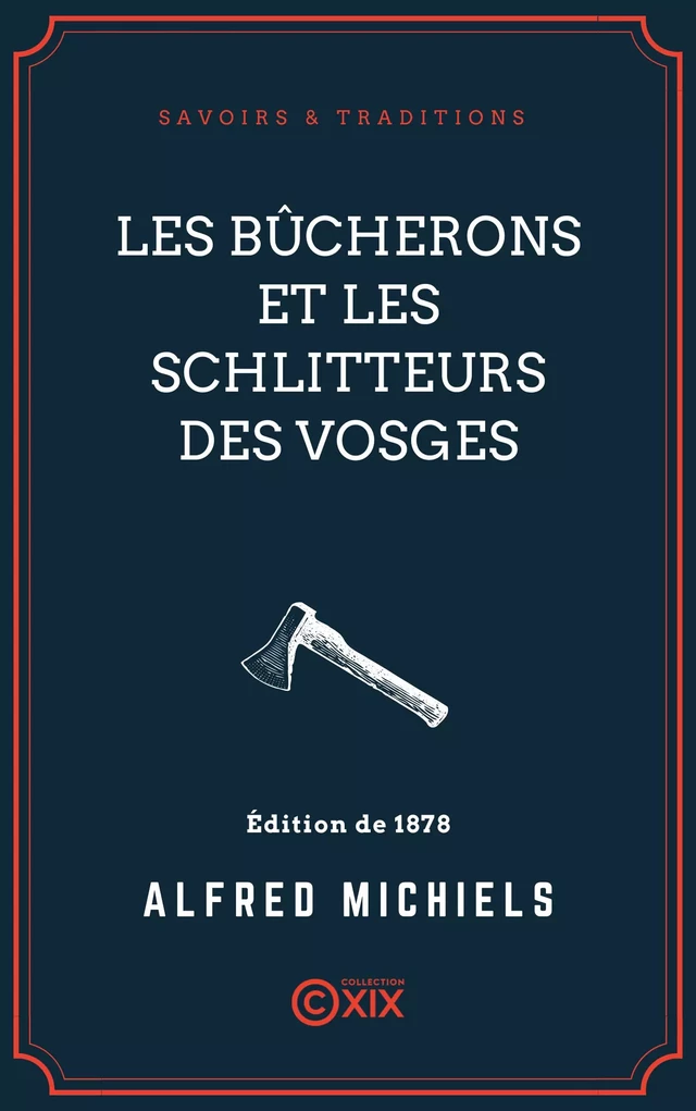 Les Bûcherons et les Schlitteurs des Vosges - Alfred Michiels - Collection XIX