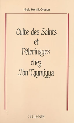 Culte des saints et pèlerinages chez Ibn Taymiyya : 661 (1263)-728 (1328)