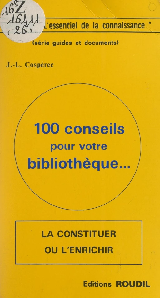 100 conseils pour votre bibliothèque : la constituer ou l'enrichir - Jean-Louis Cospérec - FeniXX réédition numérique