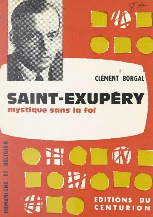 Saint-Exupéry, mystique sans la foi - Clément Borgal - FeniXX réédition numérique