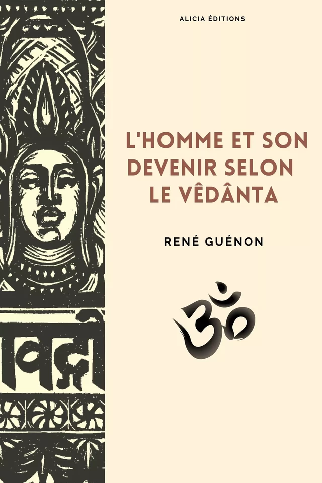 L’homme et son devenir selon le Vêdânta - Réné Guénon - Alicia Éditions