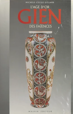 Gien, l'âge d'or des faïences