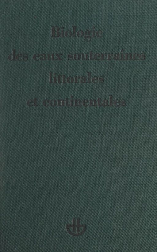 Biologie des eaux souterraines littorales et continentales - Claude Delamare Deboutteville - FeniXX réédition numérique