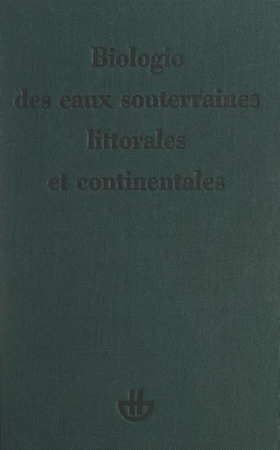 Biologie des eaux souterraines littorales et continentales