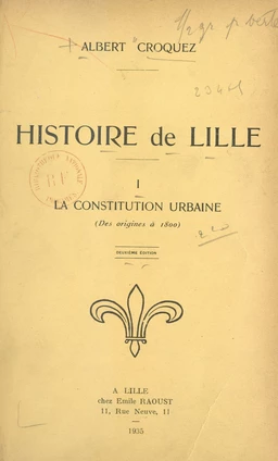 Histoire de Lille (1). La constitution urbaine (des origines à 1800)