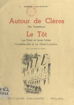 Autour de Clères, ses hameaux, le Tôt, les Noël et leurs hôtes, Cordelleville et le Mont-Landrin