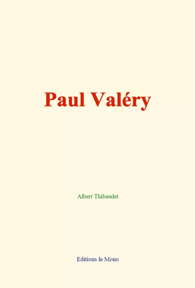 Paul Valéry - Albert Thibaudet - Editions Le Mono