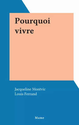 Pourquoi vivre