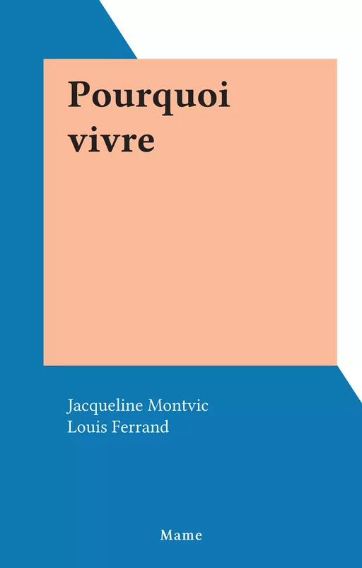 Pourquoi vivre - Jacqueline Montvic - FeniXX réédition numérique