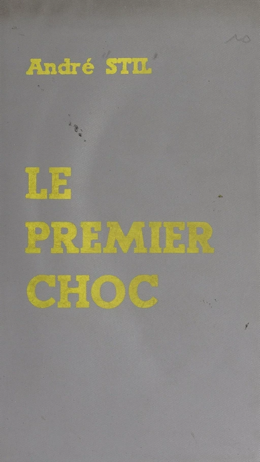 Le premier choc - André Stil - FeniXX réédition numérique