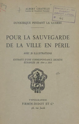 Dunkerque pendant la guerre. Pour la sauvegarde de la ville en péril