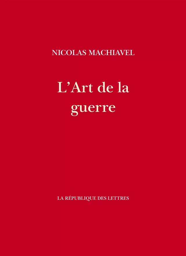 L'Art de la guerre -  Machiavel - République des Lettres