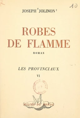 Les provinciaux (6). Robes de flamme