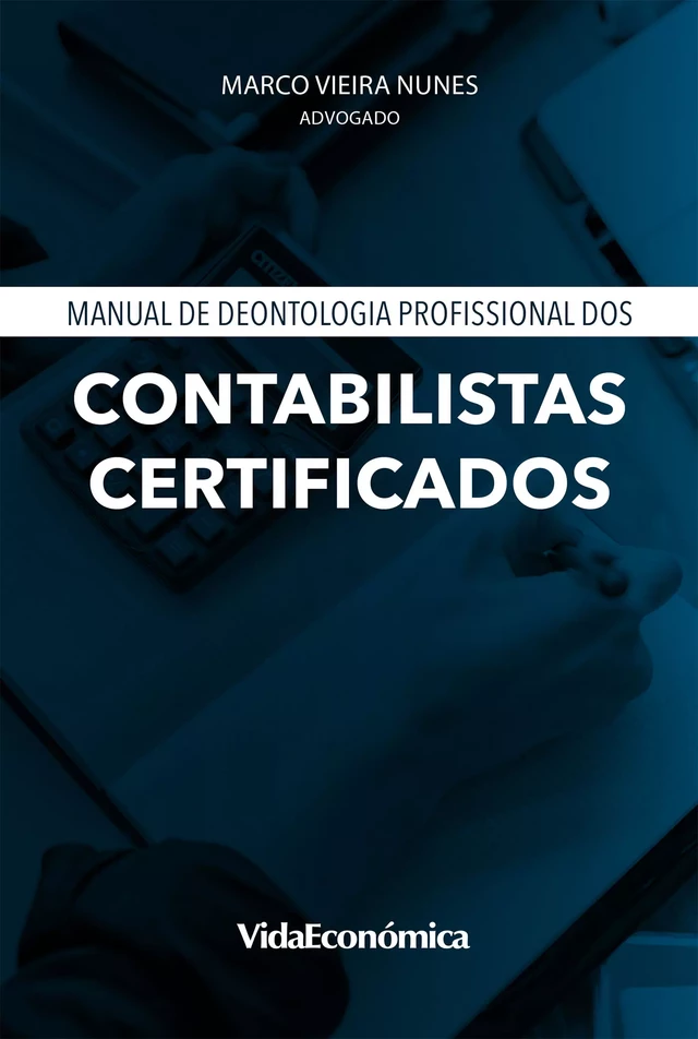 Manual de Deontologia Profissional dos Contabilistas Certificados - Marco Vieira Nunes - Vida Económica Editorial