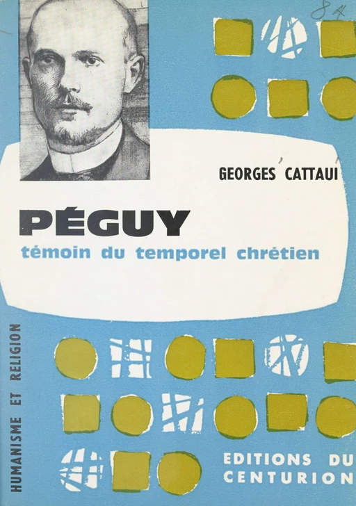 Péguy, témoin du temporel chrétien - Georges Cattaui - FeniXX réédition numérique