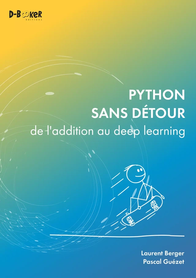 Python sans détour - Laurent Berger, Pascal Guézet - Éditions D-BookeR