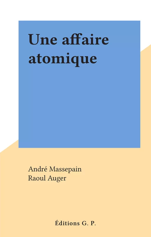 Une affaire atomique - André Massepain - FeniXX réédition numérique