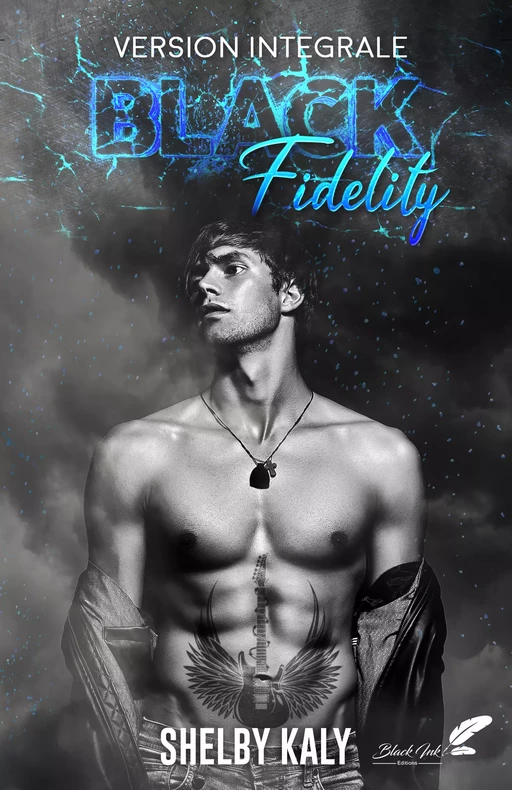 Black Fidelity : VERSION INTÉGRALE - Shelby Kaly - Black Ink Editions