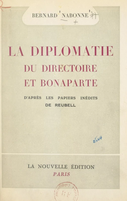 La diplomatie du Directoire et Bonaparte - Bernard Nabonne - FeniXX réédition numérique