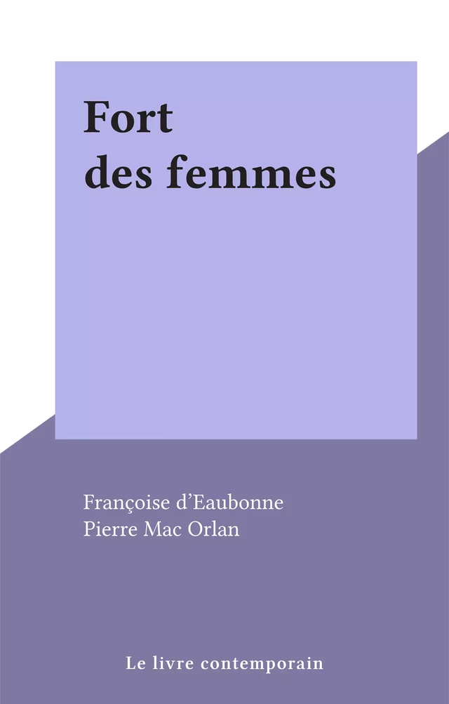 Fort des femmes - Françoise d' Eaubonne - FeniXX réédition numérique