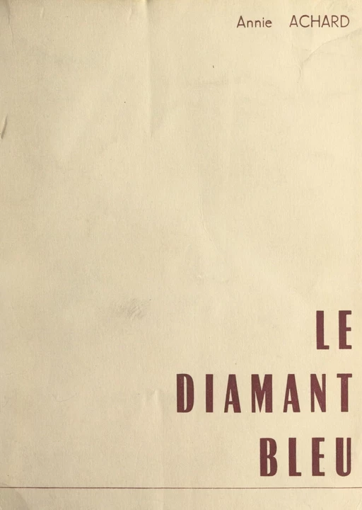 Le diamant bleu - Annie Achard - FeniXX réédition numérique