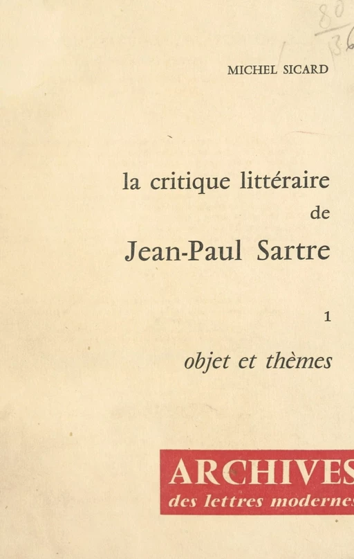 La critique littéraire de Jean-Paul Sartre (1). Objet et thèmes - Michel Sicard - FeniXX réédition numérique