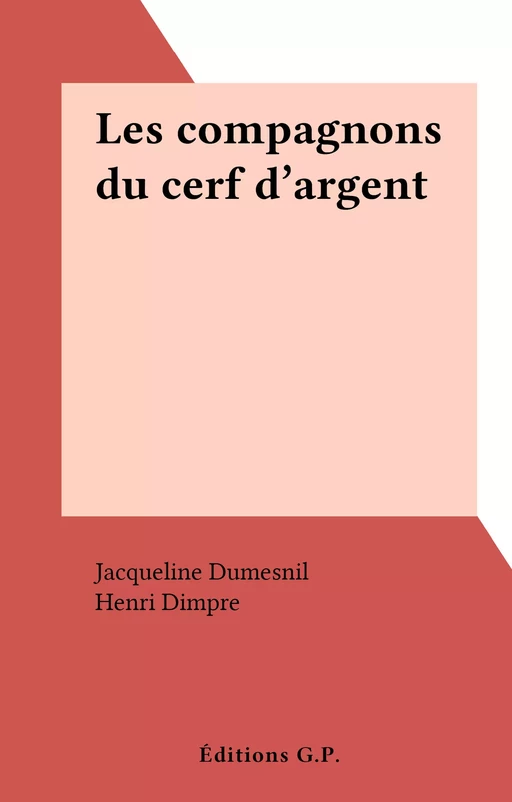 Les compagnons du cerf d'argent - Jacqueline Dumesnil - FeniXX réédition numérique