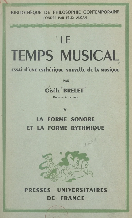 Le temps musical, essai d'une esthétique nouvelle de la musique (1). La forme sonore et la forme rythmique - Gisèle Brelet - FeniXX réédition numérique