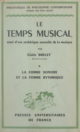 Le temps musical, essai d'une esthétique nouvelle de la musique (1). La forme sonore et la forme rythmique