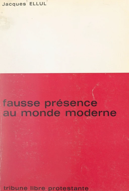 Fausse présence au monde moderne - Jacques Ellul - FeniXX réédition numérique