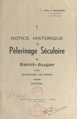 Notice historique du pèlerinage séculaire de Saint-Auger et du monastère des Épines, origine d'Épinal