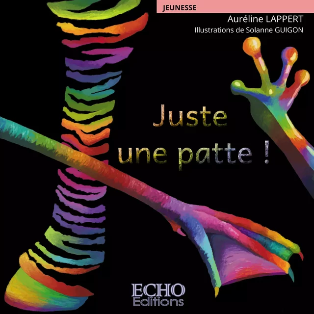 Juste une patte ! - Auréline Lappert - ECHO Editions