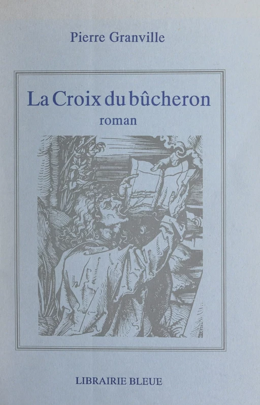 La croix du bûcheron - Pierre Granville - FeniXX réédition numérique