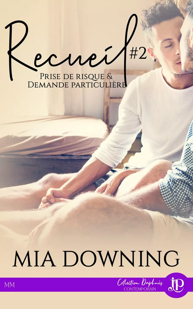 Recueil #2 : Demande particulière & Prise de risque - Mia Downing - Juno Publishing