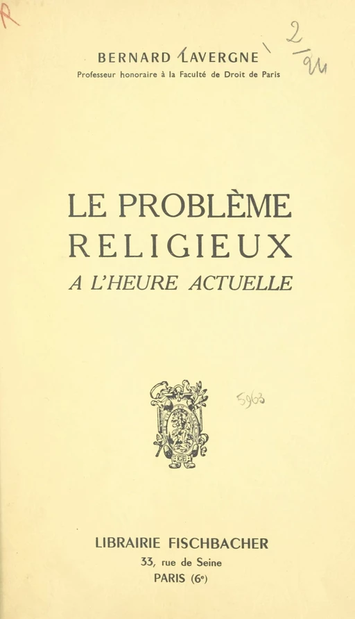 Le problème religieux tel qu'il se pose à l'homme d'aujourd'hui - Bernard Lavergne - FeniXX réédition numérique