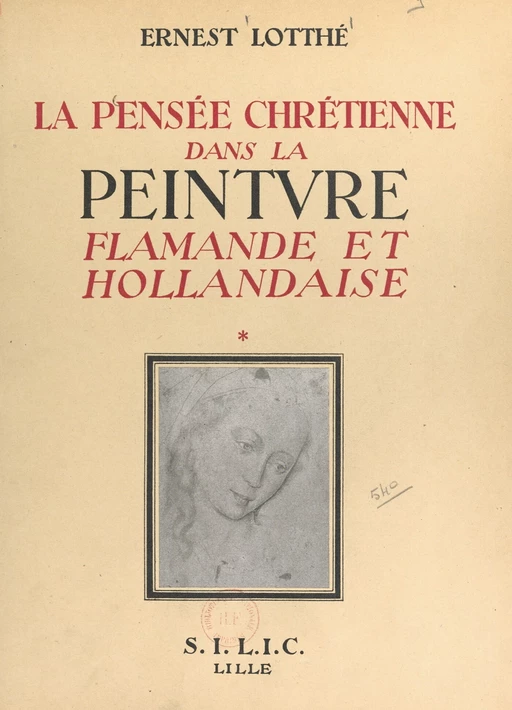 La pensée chrétienne dans la peinture flamande et hollandaise, de Van Eyck à Rembrandt, 1432-1669 (1) - Ernest Lotthé - FeniXX réédition numérique