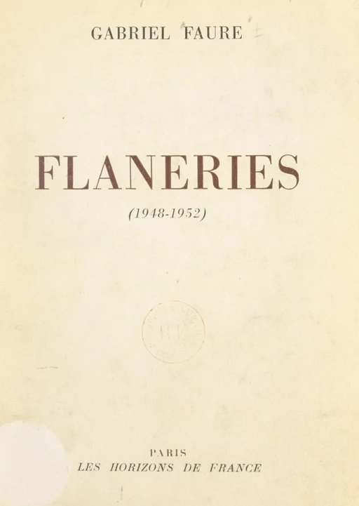 Flâneries, 1948-1952 - Gabriel Faure - FeniXX réédition numérique