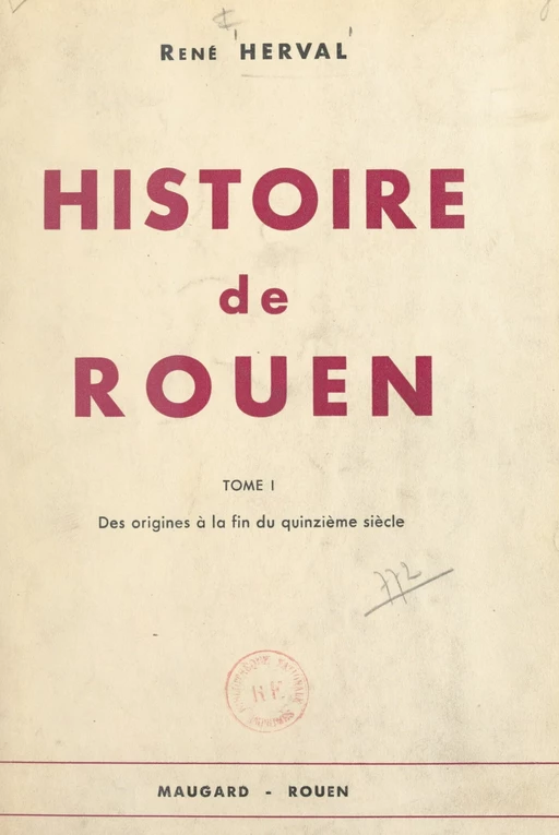 Histoire de Rouen (1). Des origines à la fin du XVe siècle - René Herval - FeniXX réédition numérique