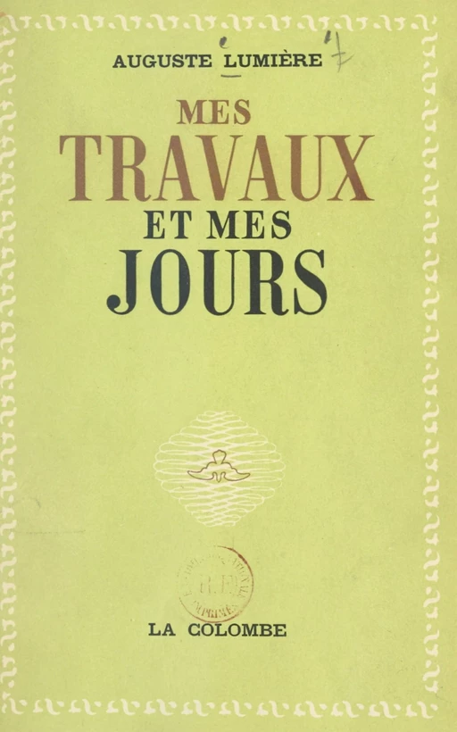 Mes travaux et mes jours - Auguste Lumière - FeniXX réédition numérique