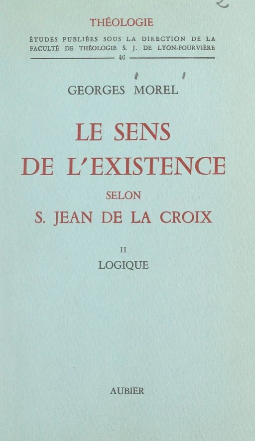 Le sens de l'existence selon Saint Jean de La Croix (2). Logique - Georges Morel - FeniXX réédition numérique