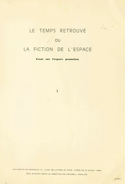 Le "Temps retrouvé" ou la fiction de l'espace (1). Essai sur l'espace proustien